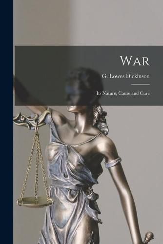 Cover image for War: Its Nature, Cause and Cure