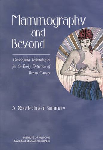 Mammography and Beyond: Developing Technologies for the Early Detection of Breast Cancer, A Non-Technical Summary