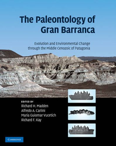 Cover image for The Paleontology of Gran Barranca: Evolution and Environmental Change through the Middle Cenozoic of Patagonia