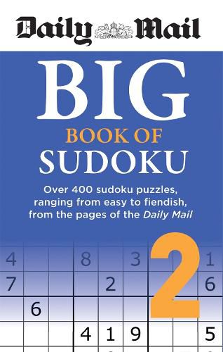 Cover image for Daily Mail Big Book of Sudoku Volume 2: Over 400 sudokus, ranging from easy to fiendish, from the pages of the Daily Mail