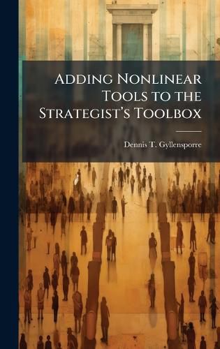 Cover image for Adding Nonlinear Tools to the Strategista(TM)s Toolbox