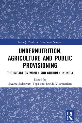 Cover image for Undernutrition, Agriculture and Public Provisioning: The Impact on Women and Children in India