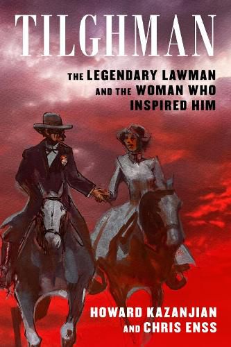 Cover image for Tilghman: Bill Tilghman, Zoe Stratton, and the Making of a Legendary Lawman