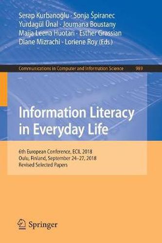 Information Literacy in Everyday Life: 6th European Conference, ECIL 2018, Oulu, Finland, September 24-27, 2018, Revised Selected Papers