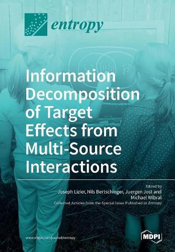 Cover image for Information Decomposition of Target Effects from Multi-Source Interactions