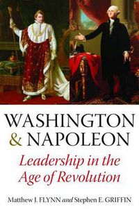Cover image for Washington & Napoleon: Leadership in the Age of Revolution