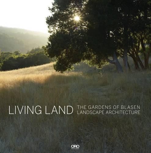 Cover image for Living Land: The Gardens of Blasen Landscape Architecture