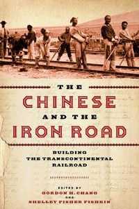 Cover image for The Chinese and the Iron Road: Building the Transcontinental Railroad
