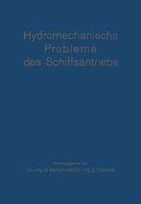 Cover image for Hydromechanische Probleme Des Schiffsantriebs: Veroeffentlichung Der Vortrage Und Eroerterungen Der Konferenz UEber Hydromechanische Probleme Des Schiffsantriebs Am 18. Und 19. Mai 1932 in Hamburg