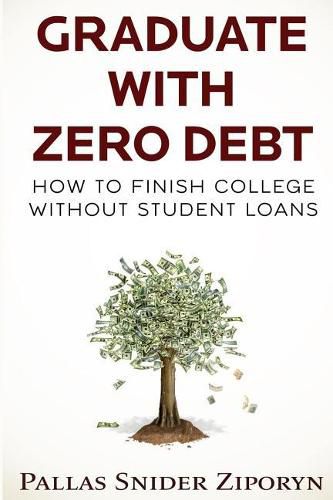 Cover image for Graduate with Zero Debt: How to Finish College Without Student Loans