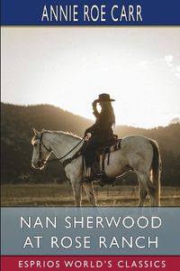 Cover image for Nan Sherwood at Rose Ranch (Esprios Classics)