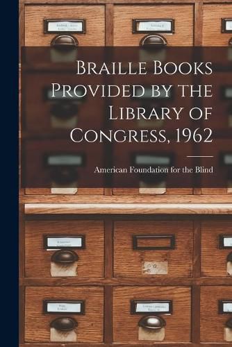 Cover image for Braille Books Provided by the Library of Congress, 1962