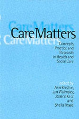 Cover image for Care Matters: Concepts, Practice and Research in Health and Social Care