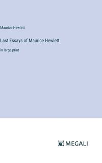 Cover image for Last Essays of Maurice Hewlett