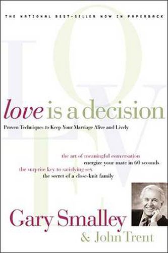 Love Is A Decision: Proven Techniques to Keep Your Marriage Alive and Lively