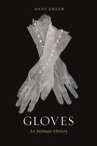 Cover image for Gloves: An Intimate History