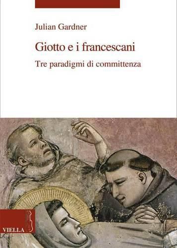 Cover image for Giotto E I Francescani: Tre Paradigmi Di Committenza