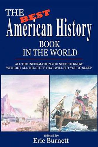 Cover image for The Best American History Book in the World:All the Information You Need to Know without All the Stuff That Will Put You to Sleep: All the Information You Need to Know without All the Stuff That Will Put You to Sleep