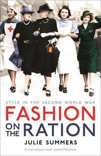 Cover image for Fashion on the Ration: Style in the Second World War