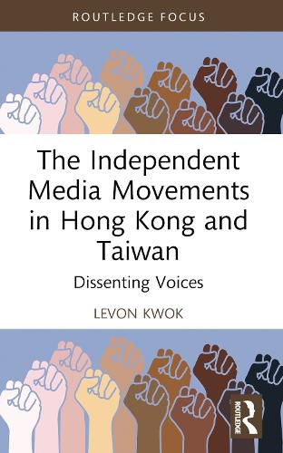 Cover image for The Independent Media Movements in Hong Kong and Taiwan