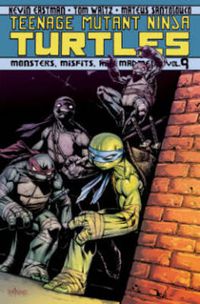Cover image for Teenage Mutant Ninja Turtles Volume 9: Monsters, Misfits, and Madmen