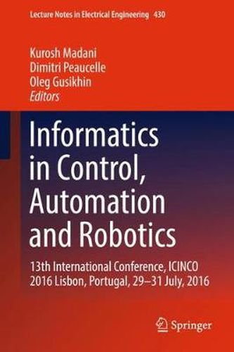 Cover image for Informatics in Control, Automation and Robotics: 13th International Conference, ICINCO 2016 Lisbon, Portugal, 29-31 July, 2016