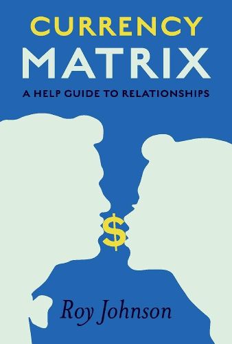 Cover image for Currency Matrix - A Help Guide to Relationships