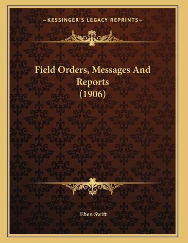 Cover image for Field Orders, Messages and Reports (1906)