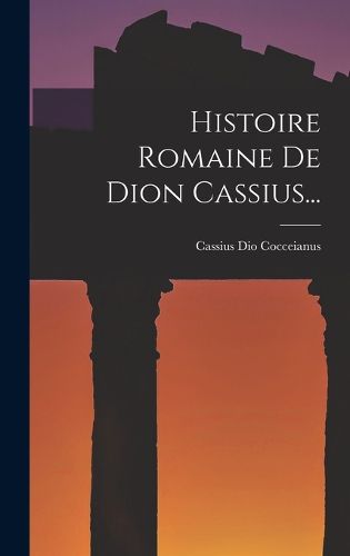 Cover image for Histoire Romaine De Dion Cassius...
