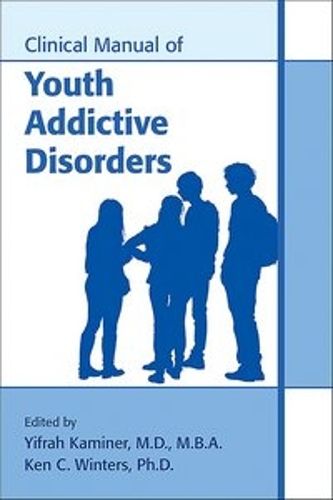 Cover image for Clinical Manual of Youth Addictive Disorders