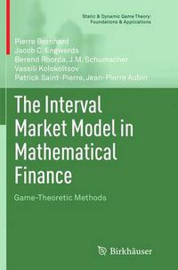 Cover image for The Interval Market Model in Mathematical Finance: Game-Theoretic Methods