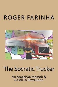 Cover image for The Socratic Trucker: An American Memoir & A Call To Revolution