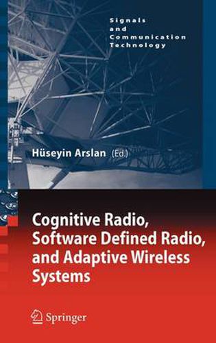 Cognitive Radio, Software Defined Radio, and Adaptive Wireless Systems