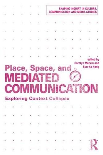 Cover image for Place, Space, and Mediated Communication: Exploring Context Collapse