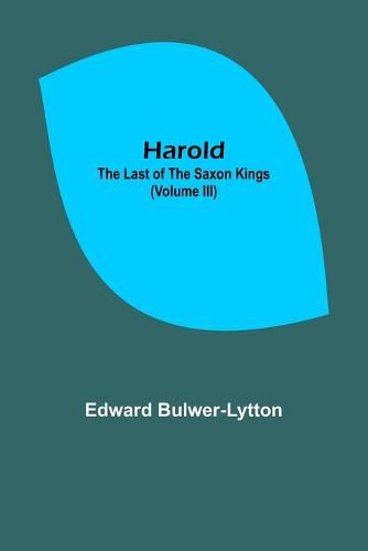 Cover image for Harold: the Last of the Saxon Kings (Volume III)