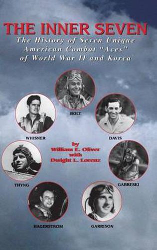 Inner Seven: The History of Seven Unique American Combat   Aces   of WWII & Korea