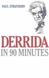 Cover image for Derrida in 90 Minutes: Philosophers in 90 Minutes