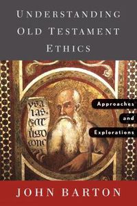 Cover image for Understanding Old Testament Ethics: Approaches and Explorations