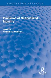Cover image for Problems of Nationalized Industry