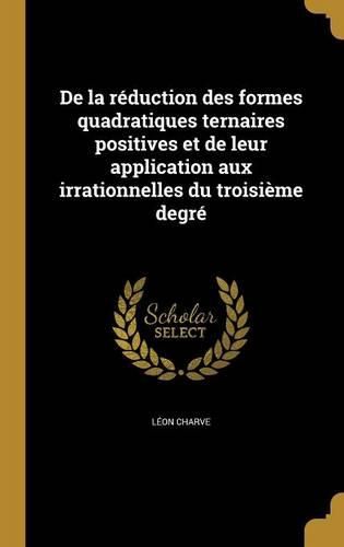 Cover image for De la reduction des formes quadratiques ternaires positives et de leur application aux irrationnelles du troisieme degre