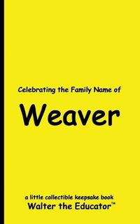 Cover image for Celebrating the Family Name of Weaver