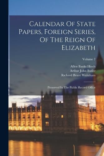 Cover image for Calendar Of State Papers, Foreign Series, Of The Reign Of Elizabeth