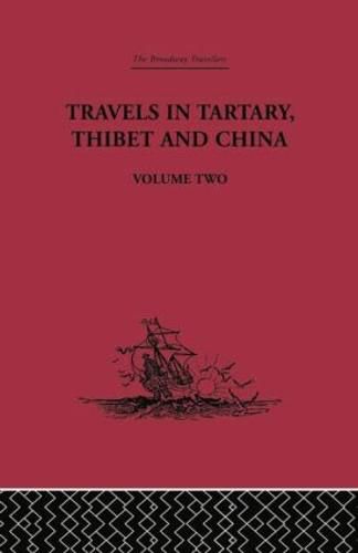 Travels in Tartary, Thibet and China: 1844-1846