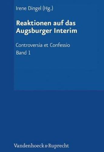 Cover image for Controversia et Confessio. Theologische Kontroversen 1548-1577/80: Der Interimistische Streit (1548-1549)