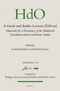 Cover image for A Greek and Arabic Lexicon (GALex): Materials for a Dictionary of the Mediaeval Translations from Greek into Arabic. Fascicle 10     to