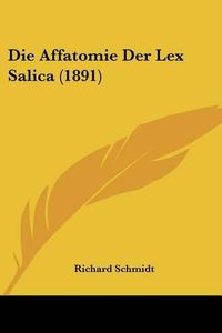 Cover image for Die Affatomie Der Lex Salica (1891)