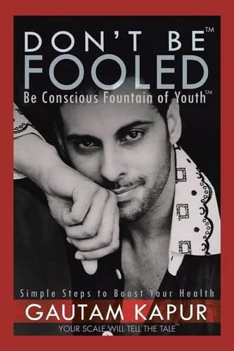 Cover image for Don't Be Fooled: Be Conscious Fountain of Youth