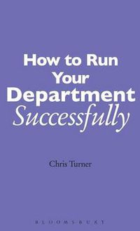 Cover image for How to Run your Department Successfully: A Practical Guide for Subject Leaders in Secondary Schools
