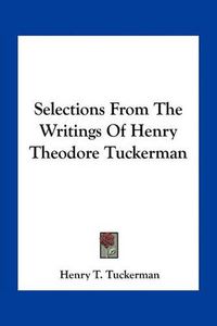 Cover image for Selections from the Writings of Henry Theodore Tuckerman