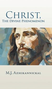 Cover image for Christ, The Divine Phenomenon